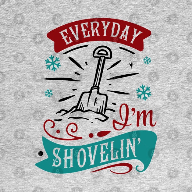 Everyday I'm shovelin by holidaystore